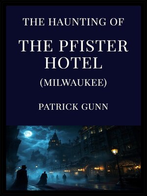 cover image of The Haunting of the Pfister Hotel (Milwaukee)